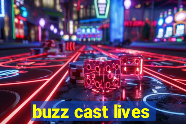 buzz cast lives